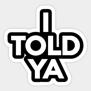 I-told-ya Sticker